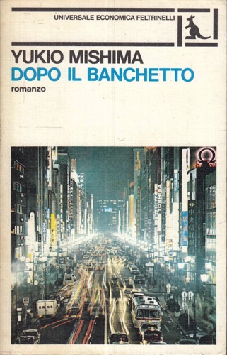 Mishima,Yukio. - Dopo il banchetto.