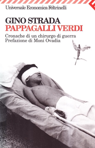 Strada,Gino. - Pappagalli verdi. Cronache di un chirurgo di guerra.