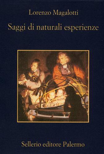 Magalotti,Lorenzo. - Saggi di naturali esperienze fatte nell'Accademia del Serenissimo Principe Leopoldo di Toscana e descritte dal Segretario di essa Accademia.