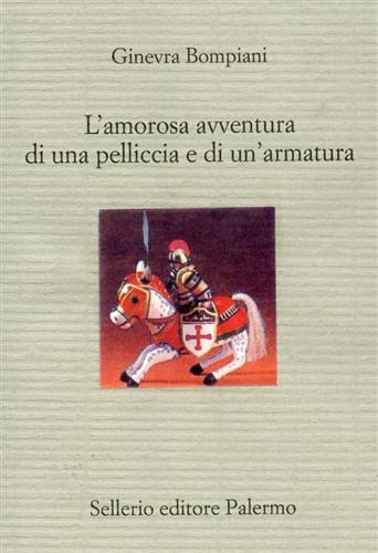 Bompiani,Ginevra. - L'amorosa avventura di una pelliccia e di un'armatura.