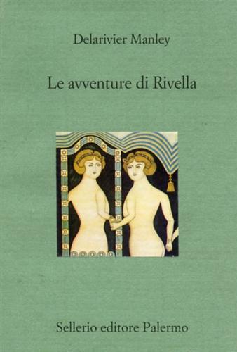 Manley,Delarivier. - Le avventure di Rivella.