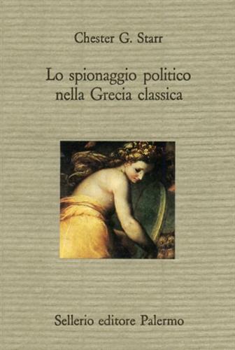 Starr,Chester G. - Lo spionaggio politico nella Grecia classica.