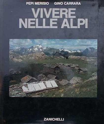 Carrara,Gino. - Vivere nelle Alpi.