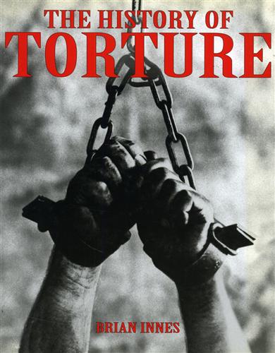 Innes,Brian. - The history of torture.