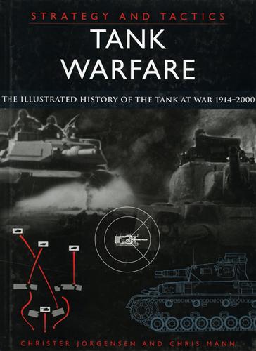 Jorgensen,Christer. Mann,Chris. - Tank Warfare. The illustrated history of the tank at war 1914-2000.