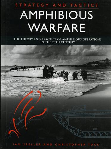 Speller,Ian. Tuck,Christopher. - Anphibious warfare. The theory and practice of amphibious operations in the 20th century.