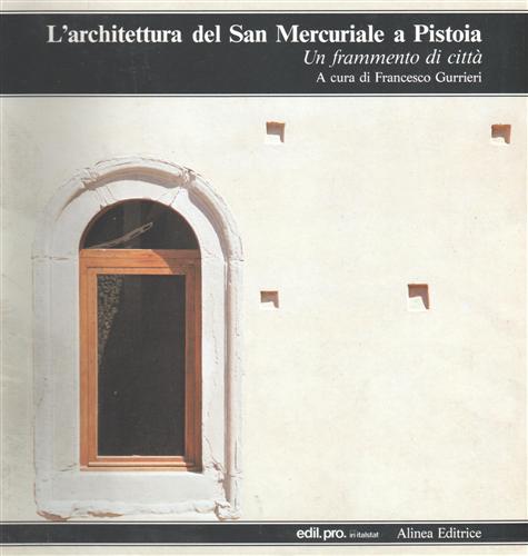 -- - L'Architettura del San Mercuriale a Pistoia. Un frammento di citt.