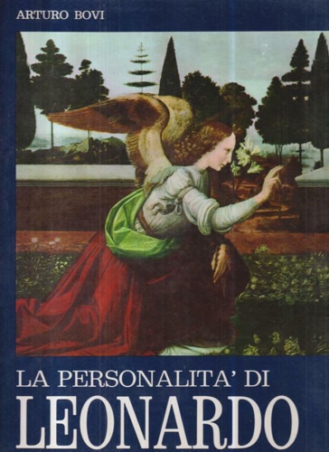 Bovi,Arturo. - La personalit di Leonardo da Vinci.