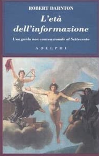 Darnton,Robert. - L'et dell'informazione. Una guida non convenzionale al Settecento.