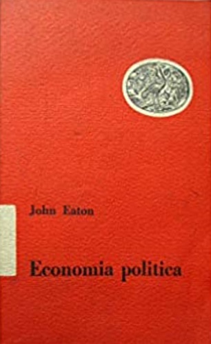 Eaton,John. - Economia politica.
