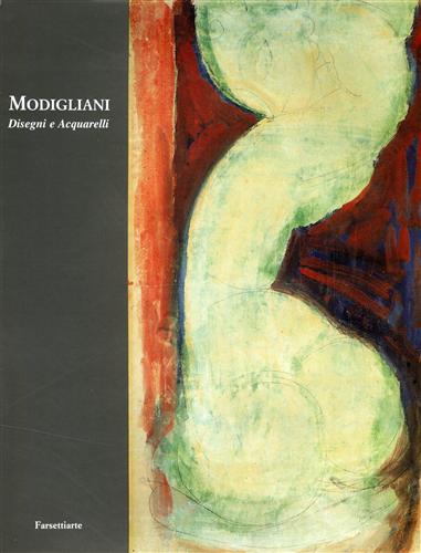 Catalogo della Mostra: - Modigliani Disegni e Acquarelli. Testi di Osvaldo Patani, Fredi