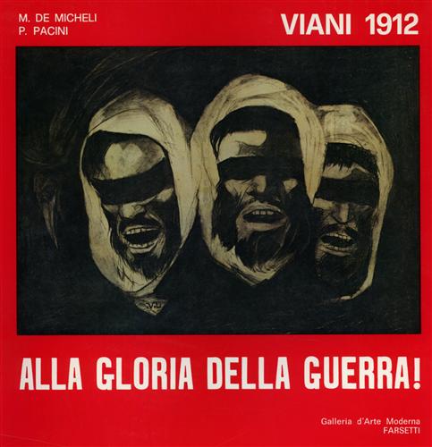 Catalogo della Mostra: - Viani 1912: Alla gloria della guerra!