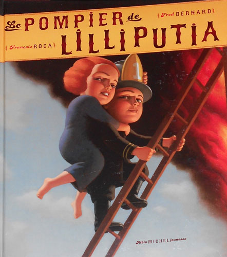 Bernard,Fred. Roca,Franois. - Le pompier de Lilliputia.