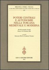 Atti del Convegno di studi: - Poteri centrali e autonomie nella Toscana medievale e moderna.