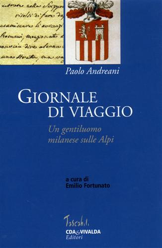 Andreani,Paolo. - Giornale di viaggio. Un gentiluomo milanese sulle Alpi.