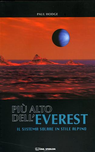 Hodge,Paul. - Pi alto dell'Everest. Il sistema solare in stile alpino.