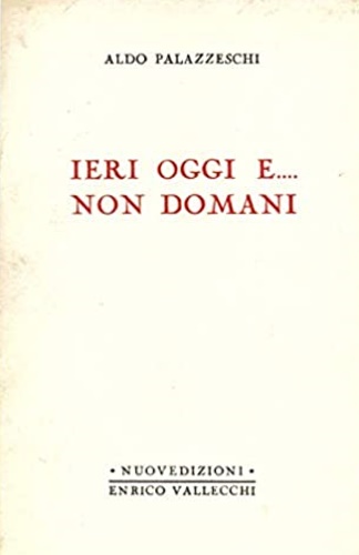 Palazzeschi,A. - Ieri oggi e... non domani.