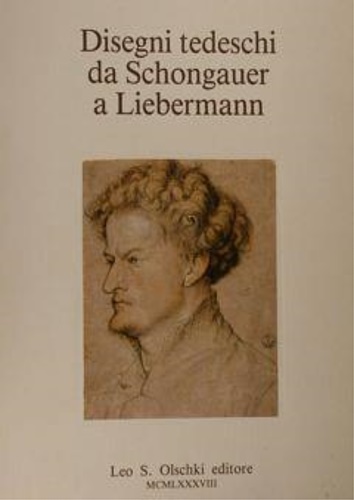 -- - Disegni tedeschi da Schongauer a Liebermann.