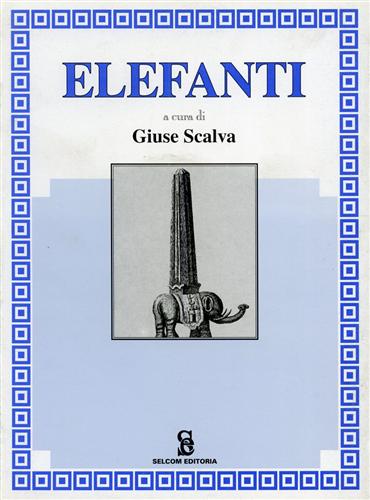 Scalva,Giuse. (a cura di). - Elefanti.