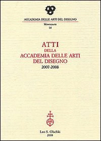 -- - Atti della Accademia delle Arti del Disegno 2007-2008.