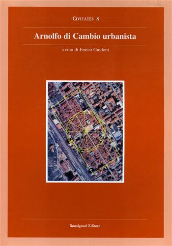 Guidoni,Enrico. (a cura di). - Arnolfo di Cambio urbanista. Catalogo della Mostra.