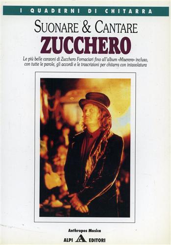 -- - Zucchero Fornaciari. Suonare e cantare. le pi belle canzoni fino all'album Miserere incluso, con tutte le parole, gli accordi e le trascrizioni per chitarra con intavolatura.