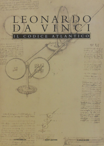 Leonardo da Vinci. - Il Codice Atlantico della Biblioteca Ambrosiana di Milano. vol.1: tavv.da 1 a 72.