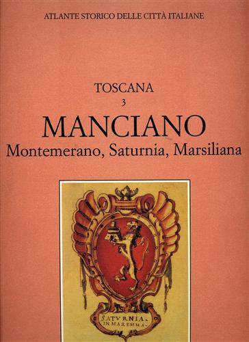 -- - Atlante storico delle citt italiane. Toscana, vol.3: MANCIANO, Montemarano, Saturnia, Marsiliana (Maremma).