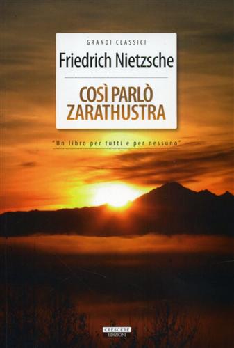 Nietzsche,Friedrich. - Cos parl Zarathustra. Un libro per tutti e per nessuno.