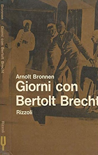 Bronnen,Arnolt. - Giorni con Bertolt Brecht.