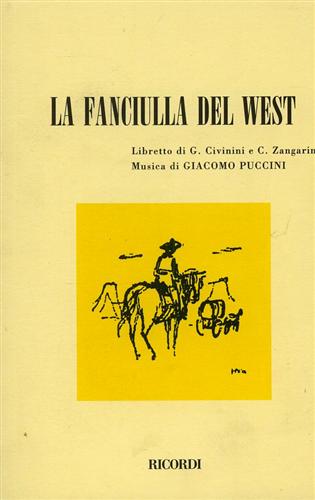 Civinini,G. Zangarini,C.(Libretto di). - La fanciulla del West.