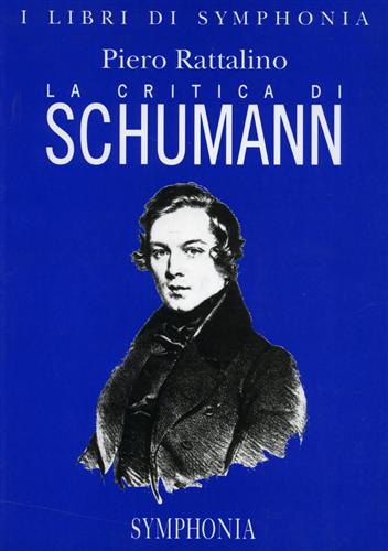 Rattalino,Piero. - La critica di Schumann.