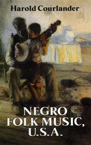 Courlander, Harold. - Negro Folk Music U.S.A.