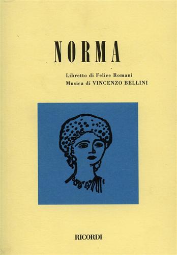 Romani,Felice. - Norma. tragedia lirica in due atti.