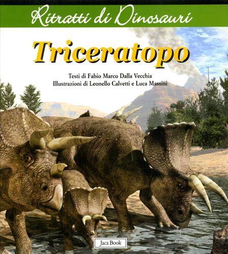 Dalla Vecchia,Fabio Marco. - Triceratopo.