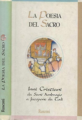 -- - La poesia del sacro. Inni cristiani da sant'Ambrogio a Jacopone da Todi.