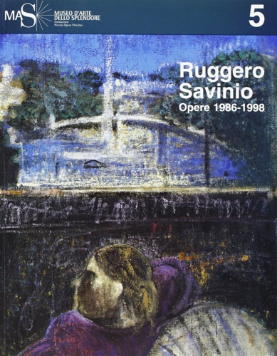 Catalogo della mostra: - Ruggero Savinio. Opere 1986-1998.
