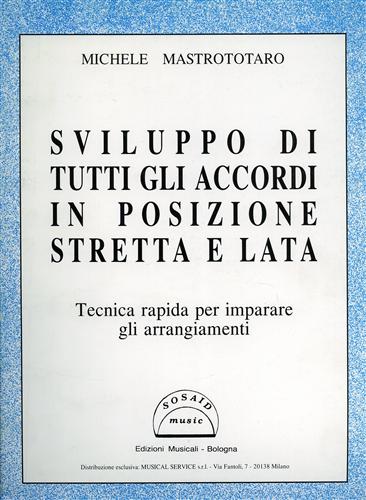 Mastrototaro,Michele. - Sviluppo di tutti gli accordi in posizione stretta e lata.