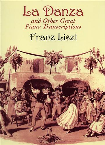 Liszt,Franz. - La Danza and Other Great Piano Transcriptions.