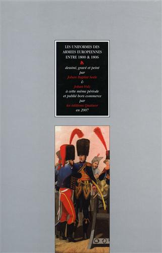 -- - Les uniformes des Armees Europeennes pendant les guerres napoloniennes & les guerres de la Rvolution. Entre 1800 et 1806  Augsbourg.