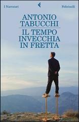 Tabucchi,Antonio. - Il tempo invecchia in fretta. Nove storie.