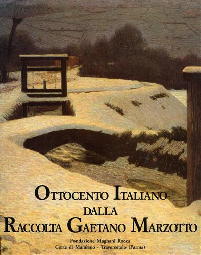 Catalogo della Mostra: - Ottocento italiano dalla Raccolta Gaetano Marzotto.