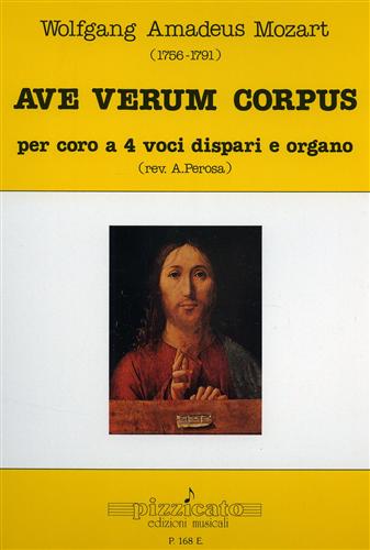 Mozart,Wolfgang Amadeus (1756-1791). - Ave verum Corpus per coro a 4 voci dispari e organo.