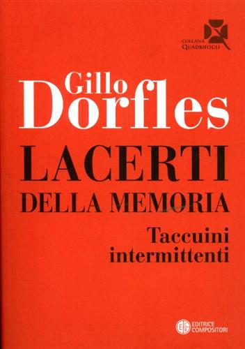 Dorfles,Gillo. - Lacerti della memoria. Taccuini intermittenti.