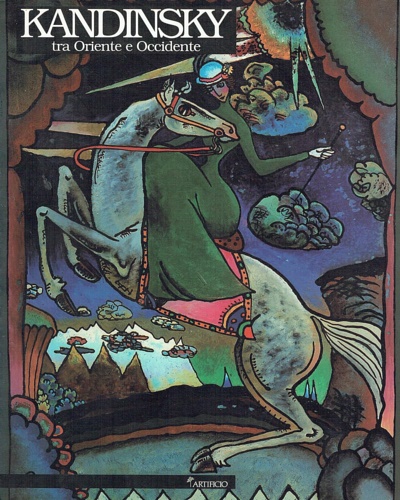 Catalogo della Mostra: - Kandinsky tra oriente e occidente. Capolavori dai musei russi.