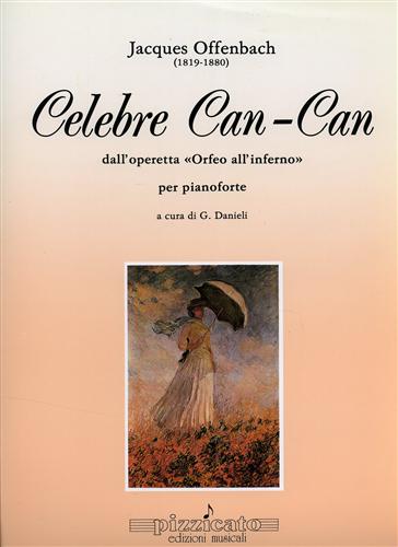 Offenbach,Jacques (1819-1880). - Celebre Can - Can. dall'operetta all'inferno per pianoforte.