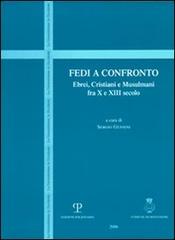 Atti del Convegno di Studi: - Fedi a confronto. Ebrei, cristiani e musulmani fra X e XIII secolo.