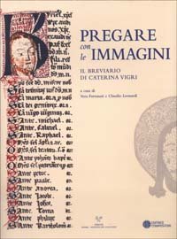 Fortunati,Vera. Leonardi,Claudio. (a cura di). - Pregare con le immagini. Il Breviario di Caterina Vigri.