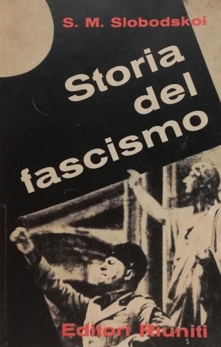Slobodskoi,S.M. - Storia del fascismo.