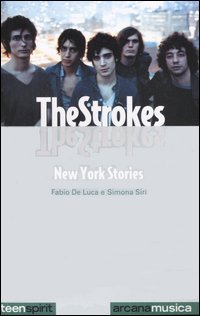 De Luca,Fabio. Siri,Simona. - The Strokes. New York Stories.
